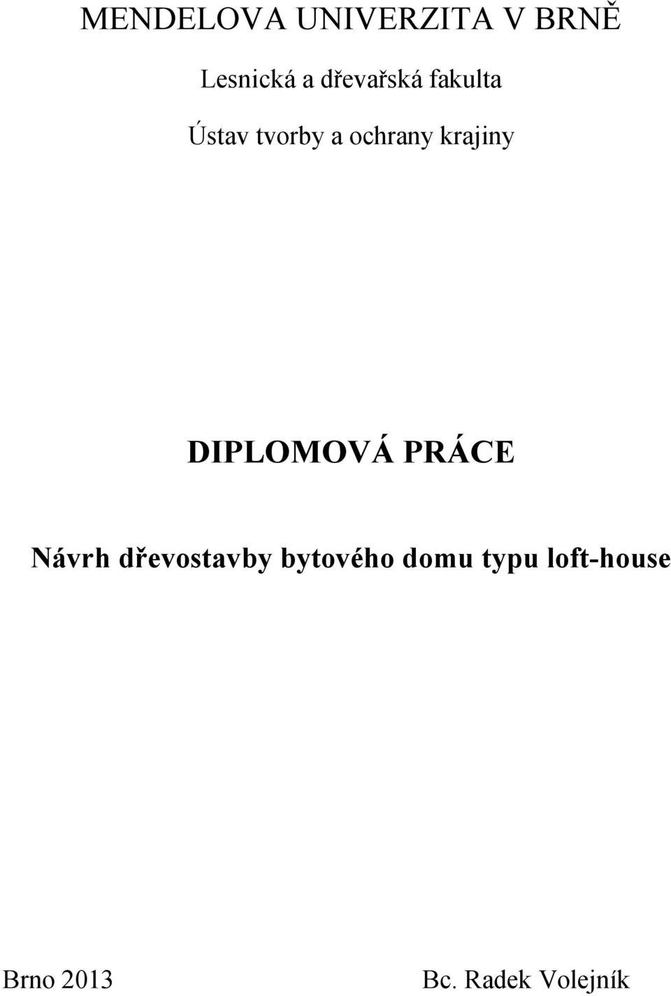 krajiny DIPLOMOVÁ PRÁCE Návrh dřevostavby