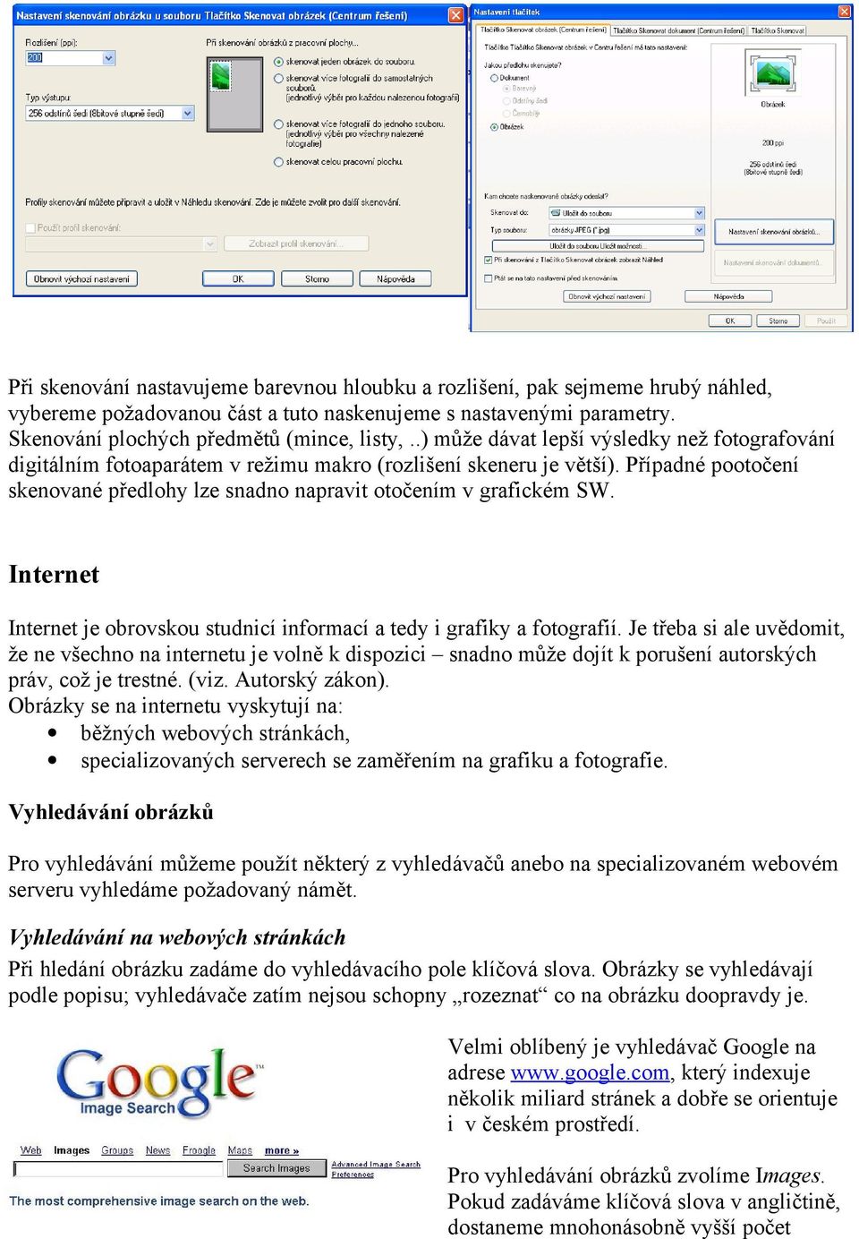 Internet Internet je obrovskou studnicí informací a tedy i grafiky a fotografií.