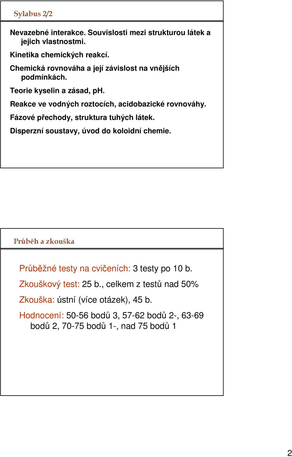 Fázové přechody, struktura tuhých látek. Disperzní soustavy, úvod do koloidní chemie.