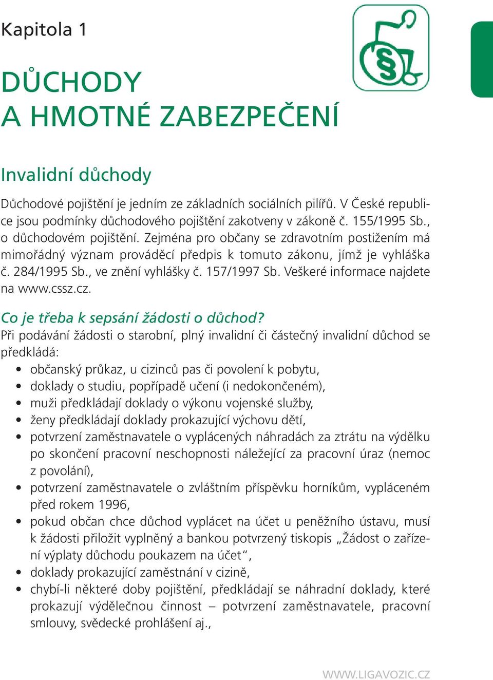 157/1997 Sb. Veškeré informace najdete na www.cssz.cz. Co je třeba k sepsání žádosti o důchod?