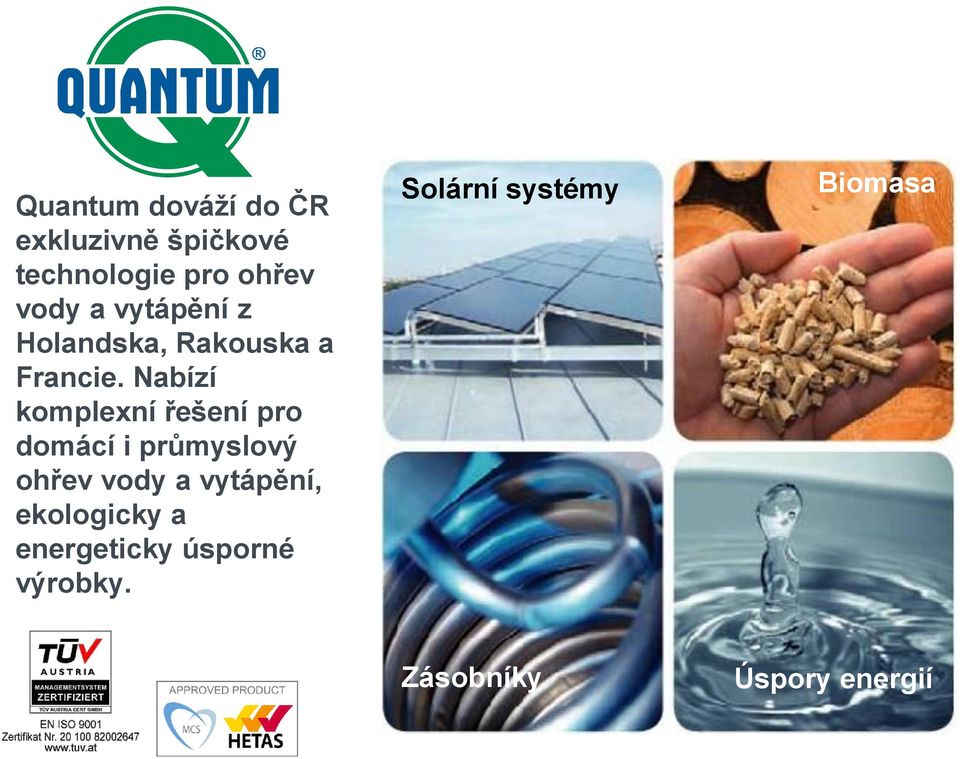 Nabízí komplexní řešení pro domácí i průmyslový ohřev vody a