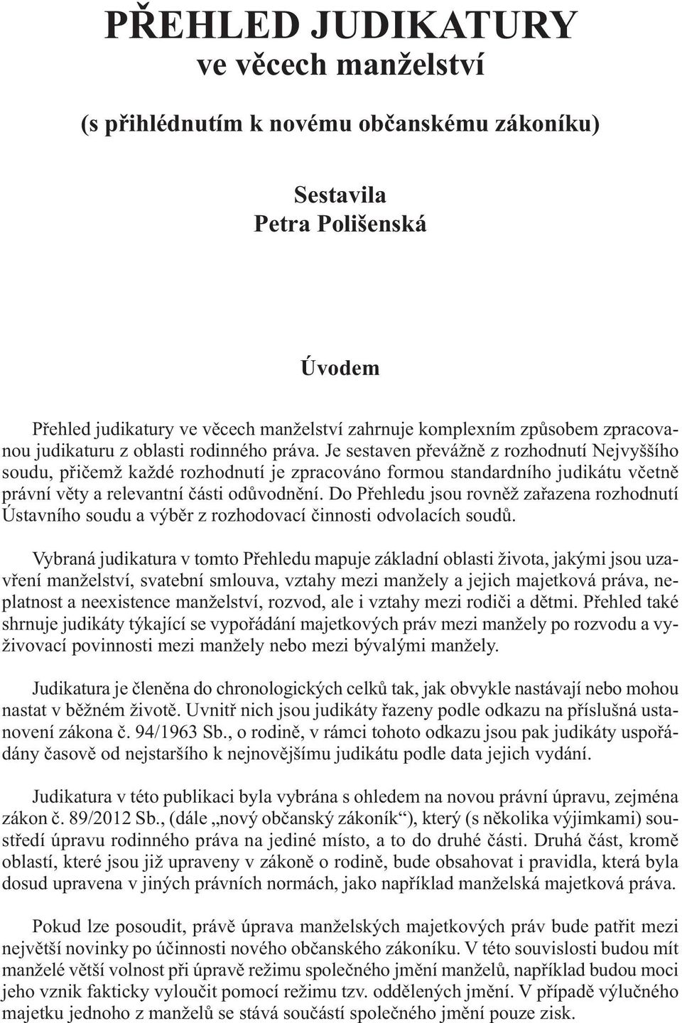 Je sestaven převážně z rozhodnutí Nejvyššího soudu, přičemž každé rozhodnutí je zpracováno formou standardního judikátu včetně právní věty a relevantní části odůvodnění.