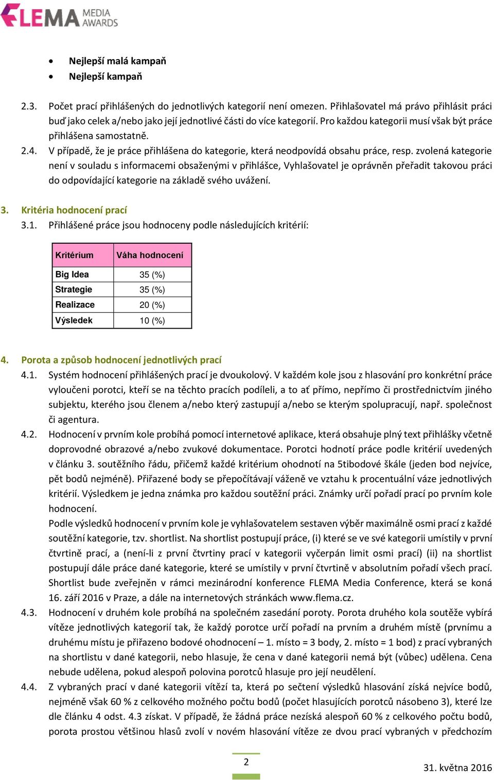 V případě, že je práce přihlášena do kategorie, která neodpovídá obsahu práce, resp.