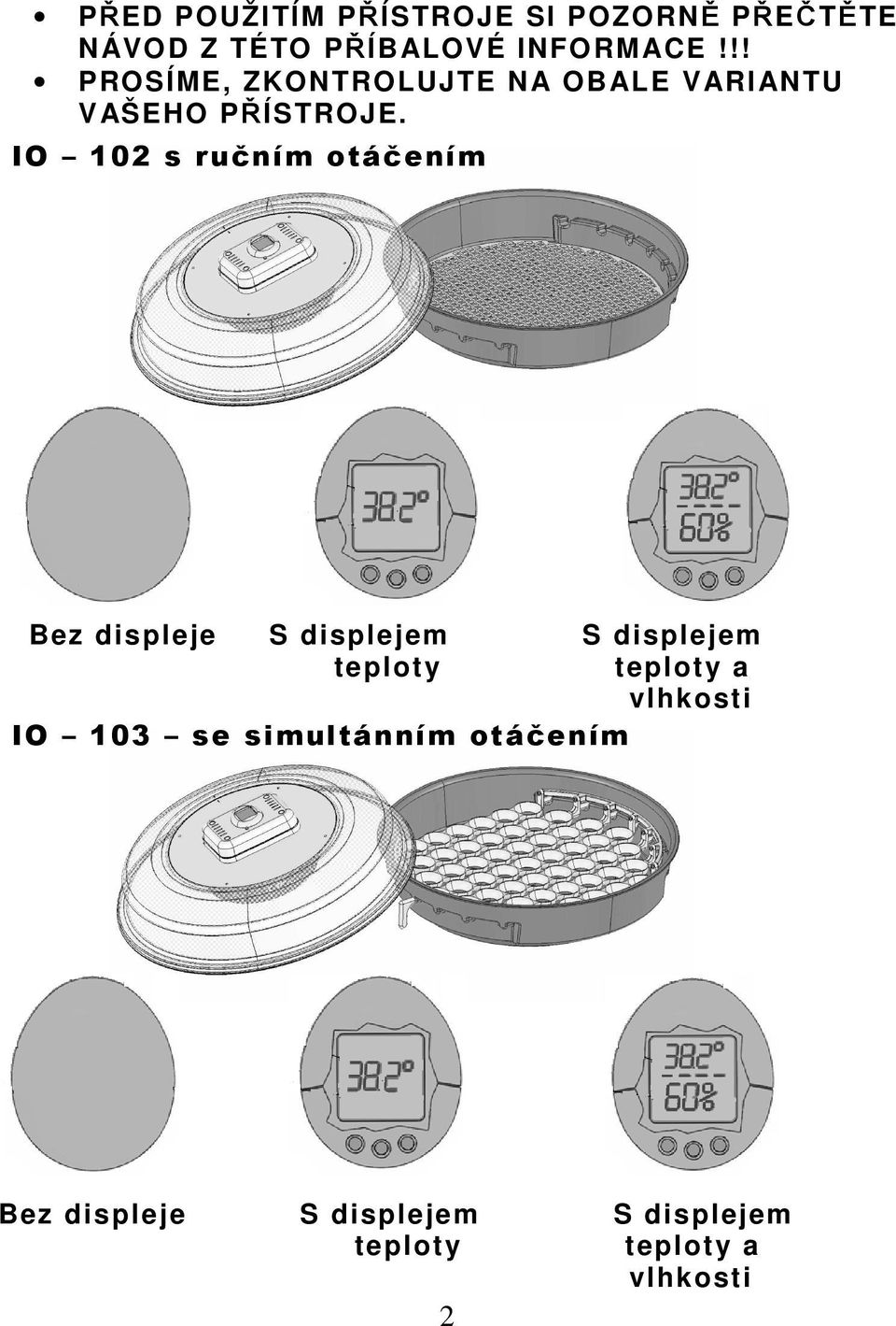 IO 102 s ručním otáčením Bez displeje S displejem S displejem teploty teploty a