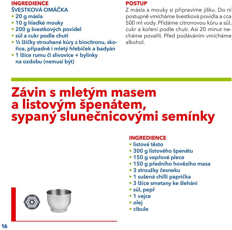 Přidáme citronovou kůru a sůl, cukr a koření podle chuti. Asi 20 minut necháme povařit. Před podáváním vmícháme alkohol.