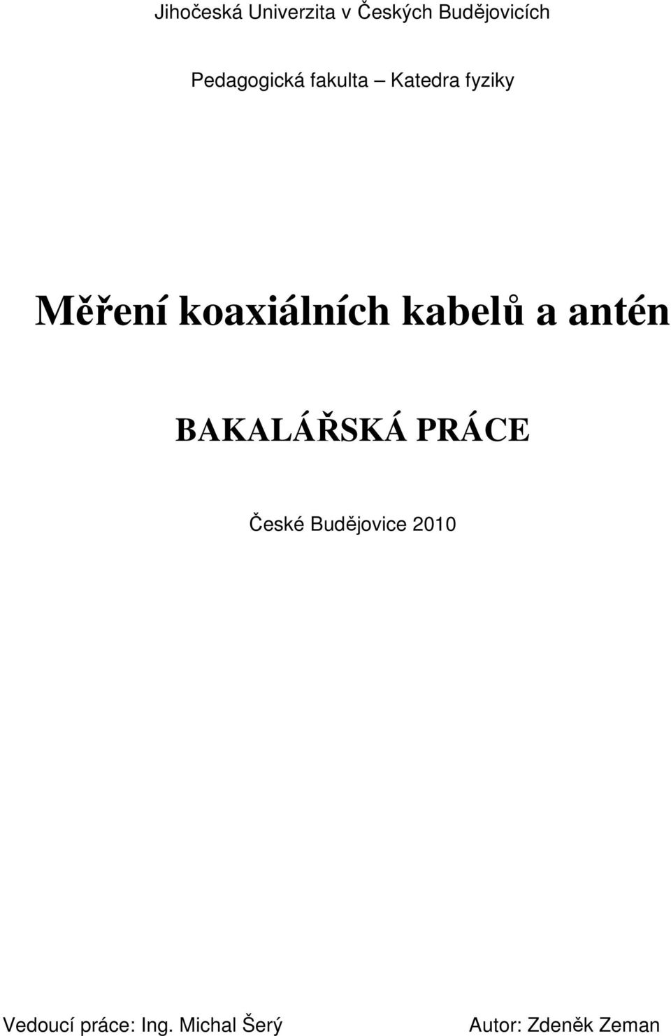 koaxiálních kabelů a antén BAKALÁŘSKÁ PRÁCE České