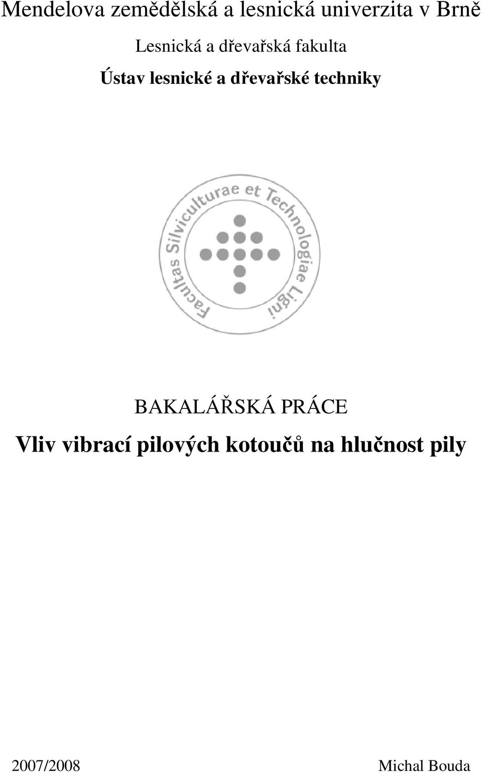 dřevařské techniky BAKALÁŘSKÁ PRÁCE Vliv vibrací