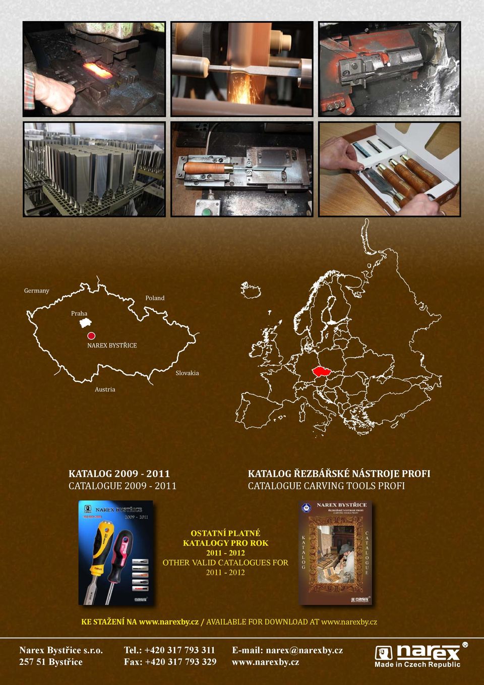 VALID CATALOGUES FOR 2011-2012 KE STAŽENÍ NA www.narexby.cz / AVAILABLE FOR DOWNLOAD AT www.narexby.cz Narex Bystřice s.