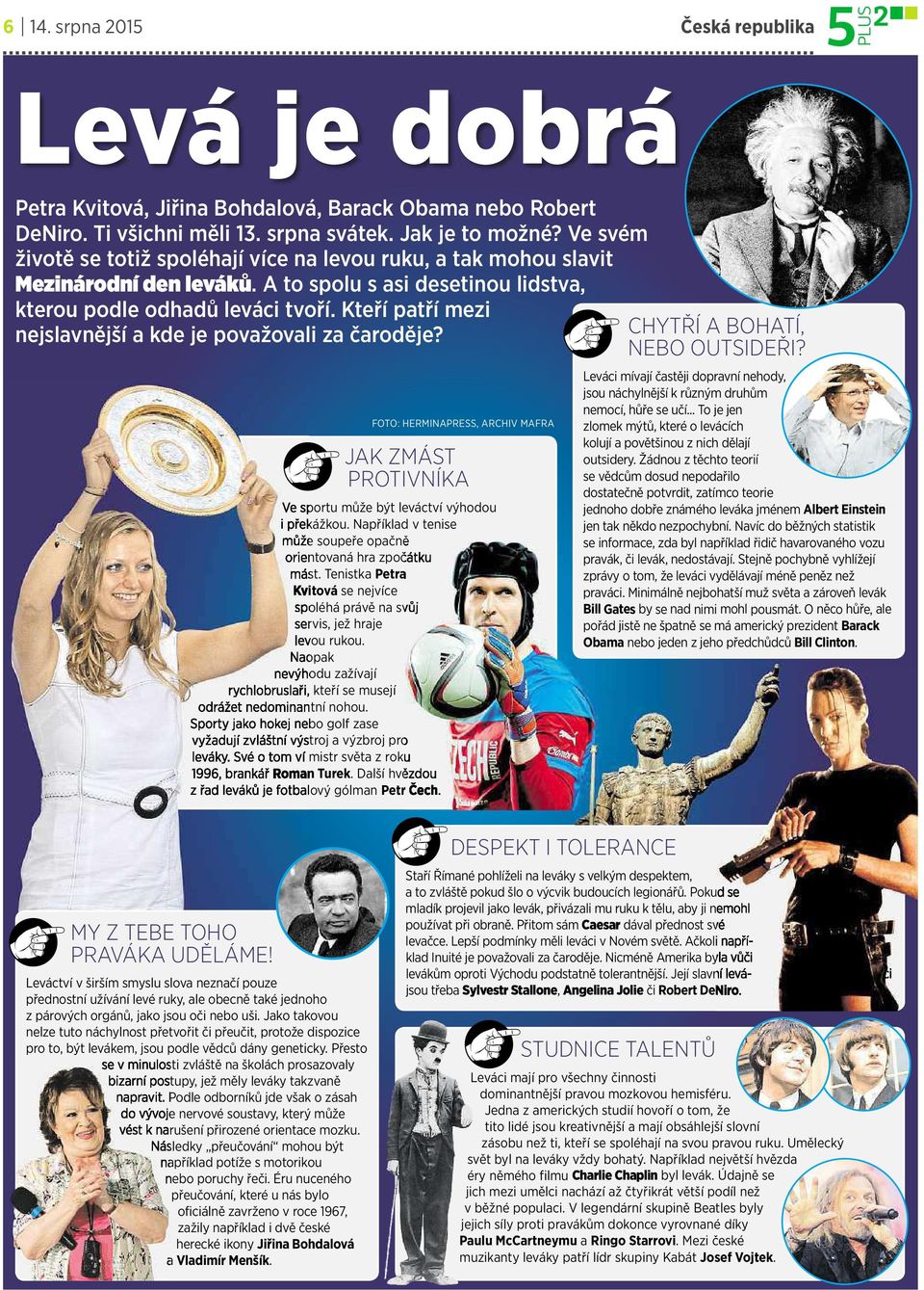 Kteří patří mezi nejslavnější akde je považovali za čaroděje? FOTO: HERMINAPRESS, ARCHIV MAFRA JAKZMÁST PROTIVNÍKA Ve sportu může být leváctví výhodou ipřekážkou.