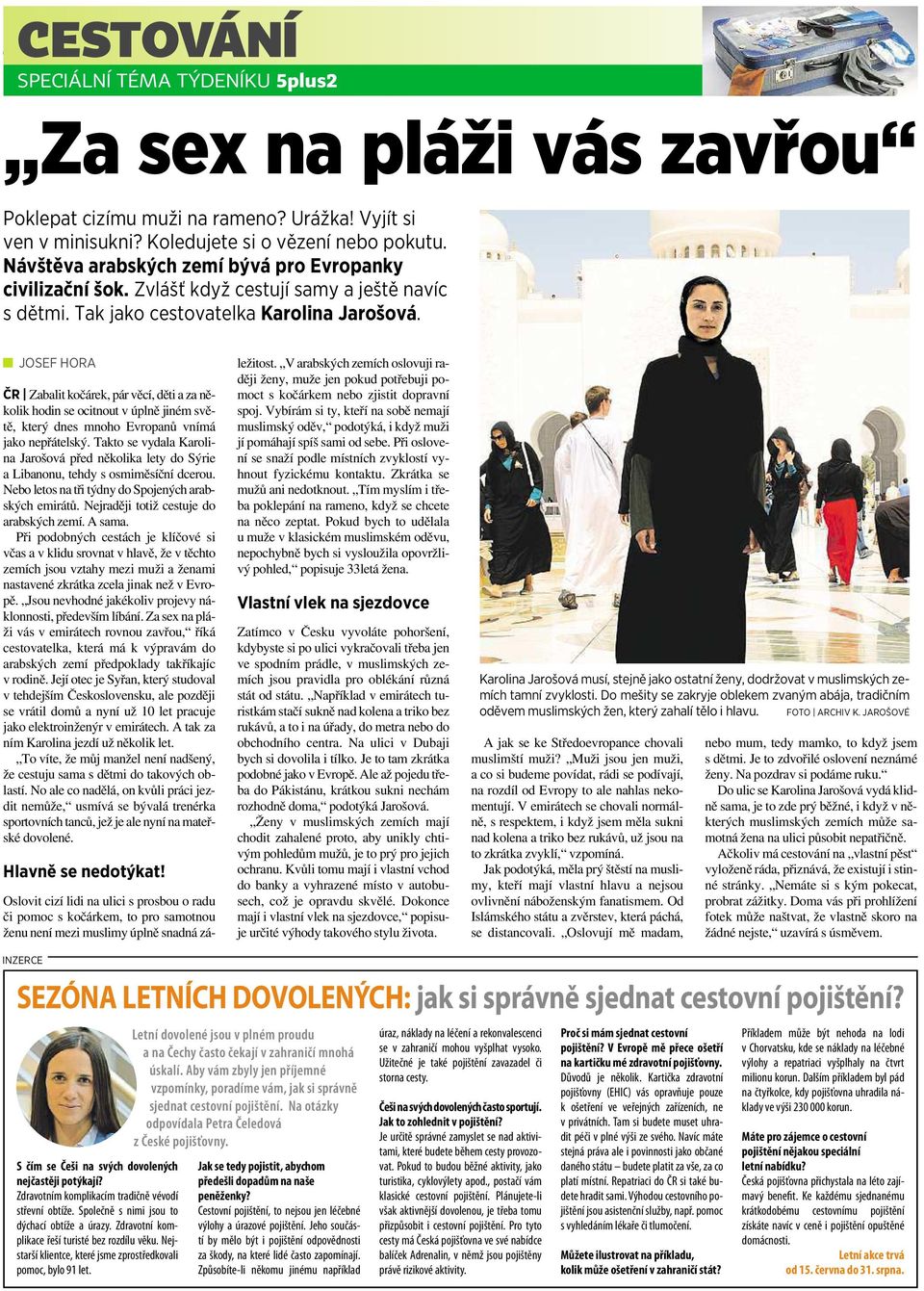 JOSEF HORA ČR Zabalit kočárek,pár věcí, děti azaněkolikhodin se ocitnout v úplně jiném světě, který dnes mnoho Evropanů vnímá jako nepřátelský.