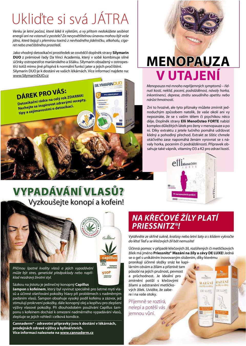 Jako vhodný detoxikační prostředek se osvědčil doplněk stravy Silymarin DUO z prémiové řady Da Vinci Academia, který v sobě kombinuje silné účinky ostropestřce mariánského a šišáku.