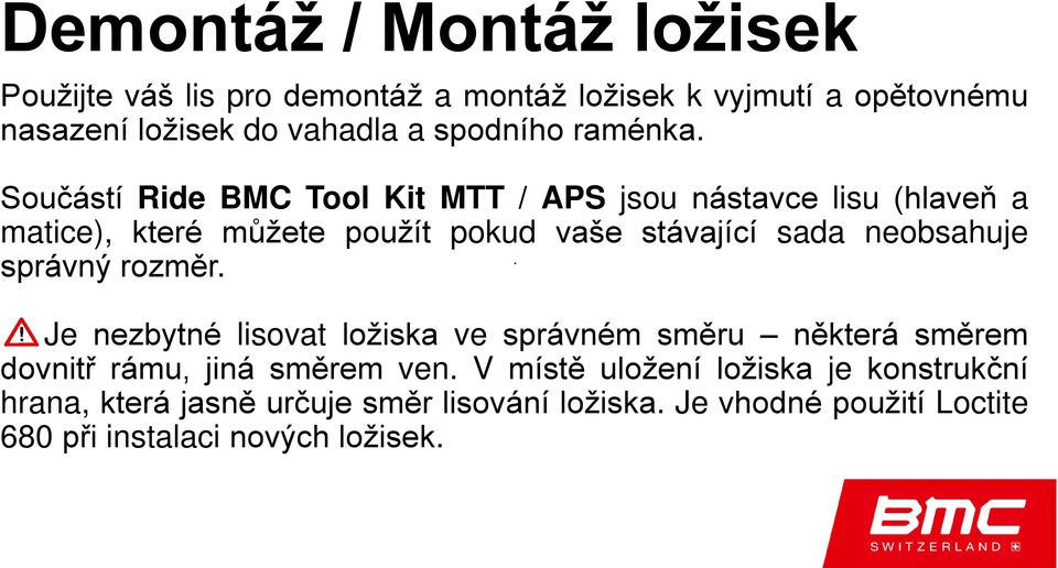 Součástí Ride BMC Tool Kit MTT / APS jsou nástavce lisu (hlaveň a matice), které můžete použít pokud vaše stávající sada neobsahuje