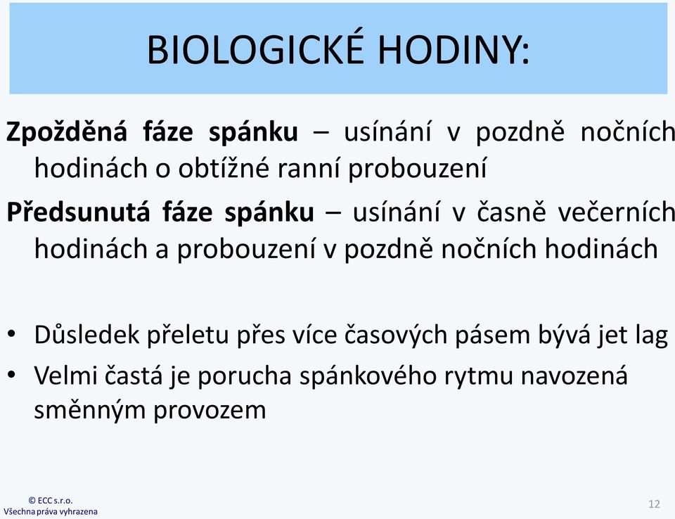 hodinách a probouzení v pozdně nočních hodinách Důsledek přeletu přes více