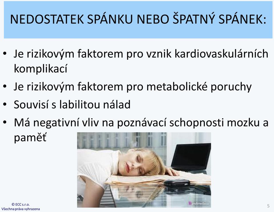 rizikovým faktorem pro metabolické poruchy Souvisí s