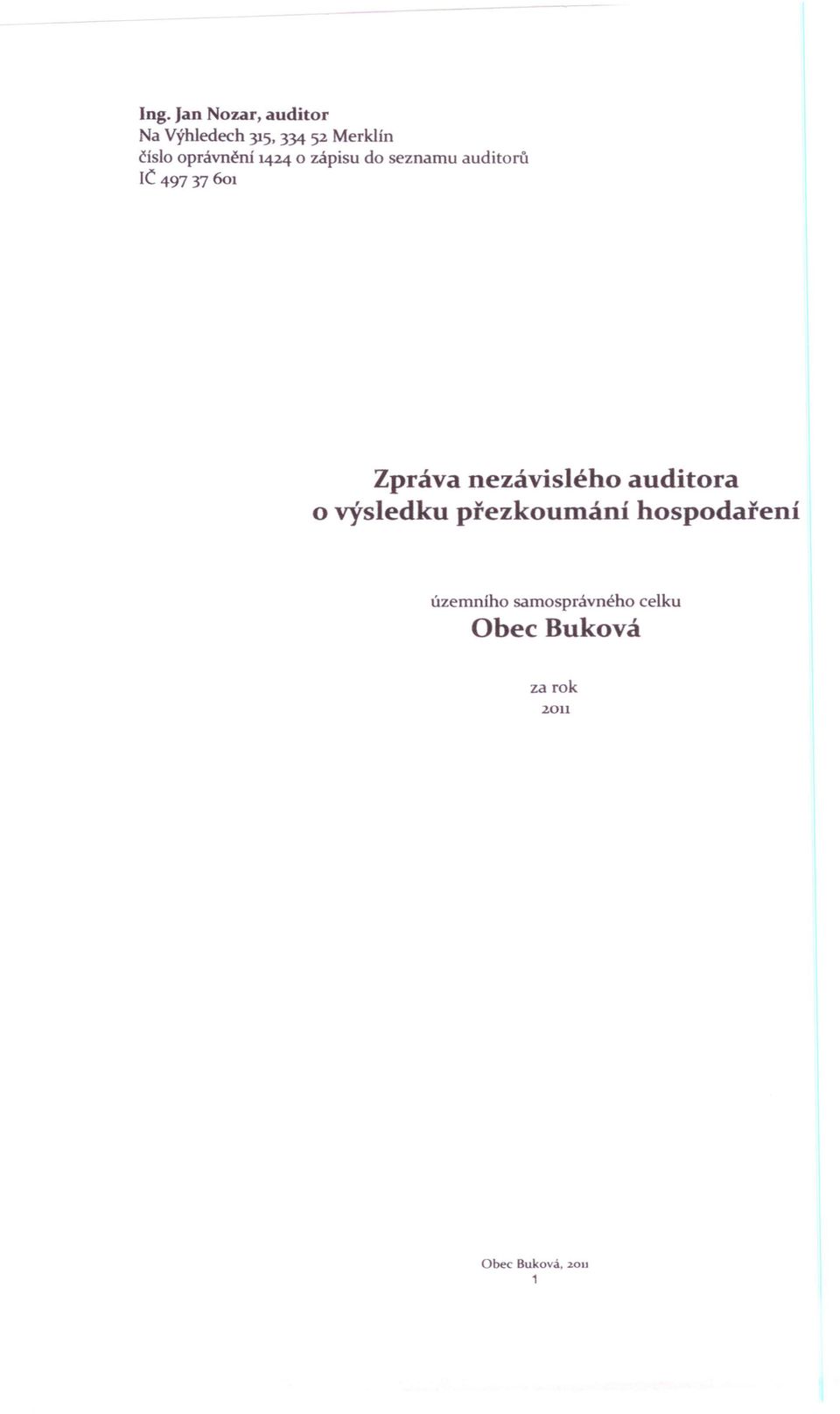 nezávislého o výsledku přezkoumání auditora hospodaření