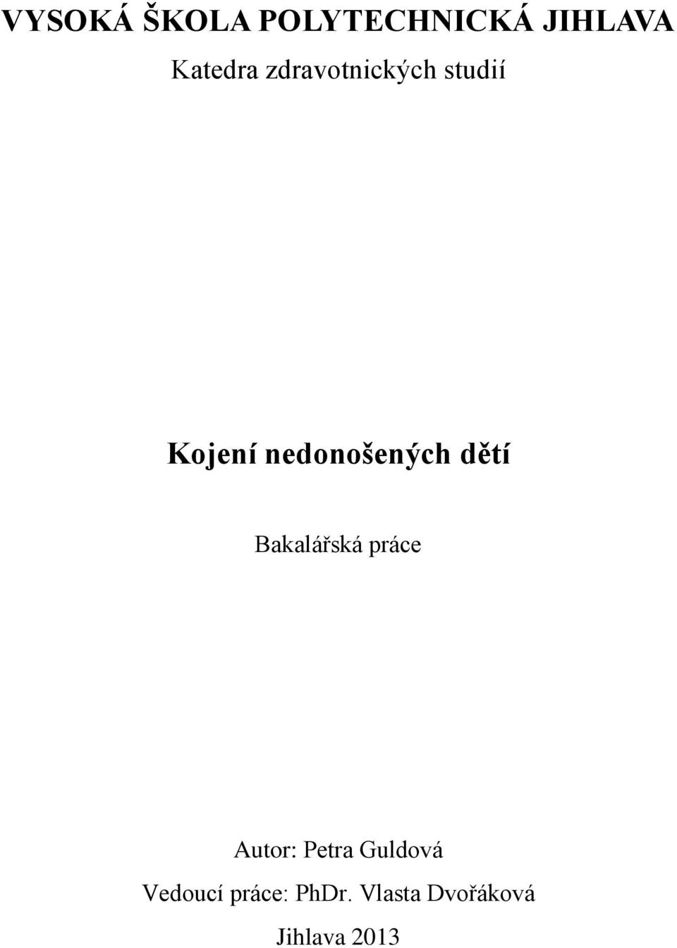 dětí Bakalářská práce Autor: Petra Guldová