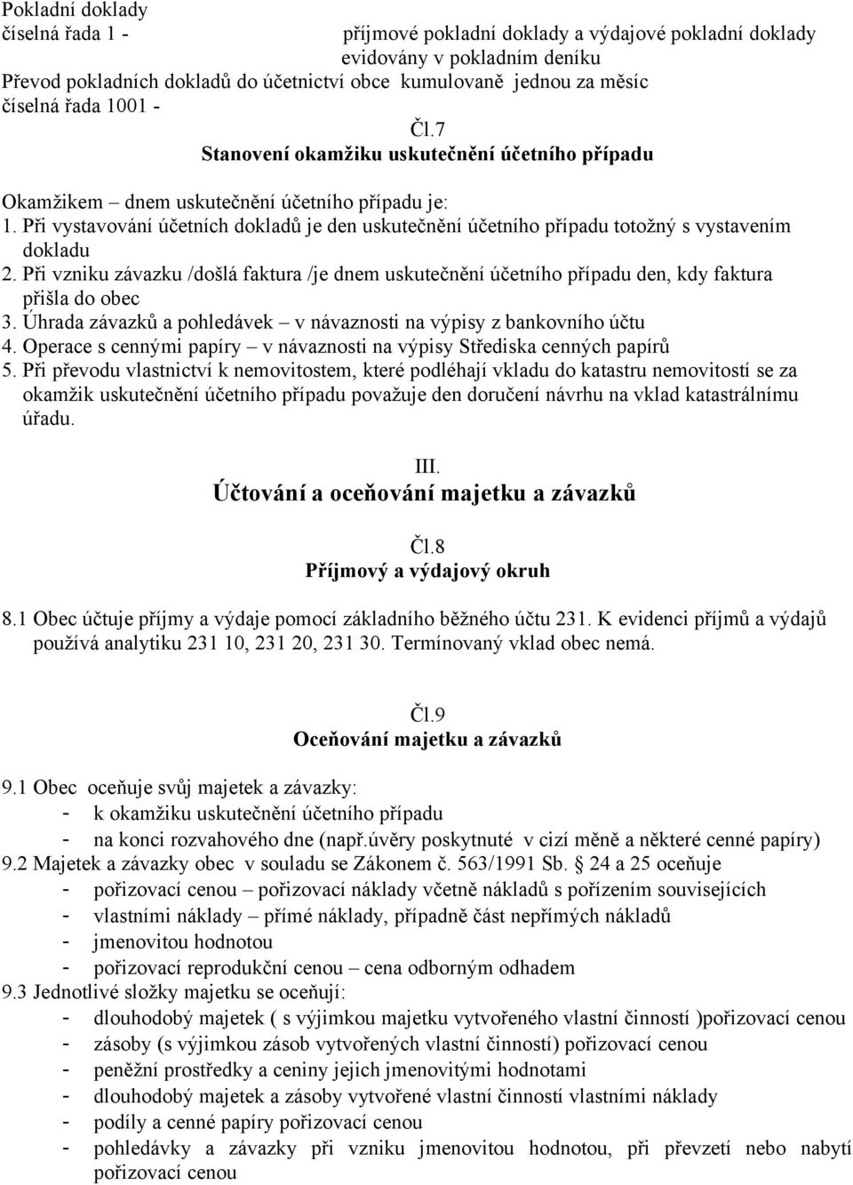 Při vystavování účetních dokladů je den uskutečnění účetního případu totožný s vystavením dokladu 2.