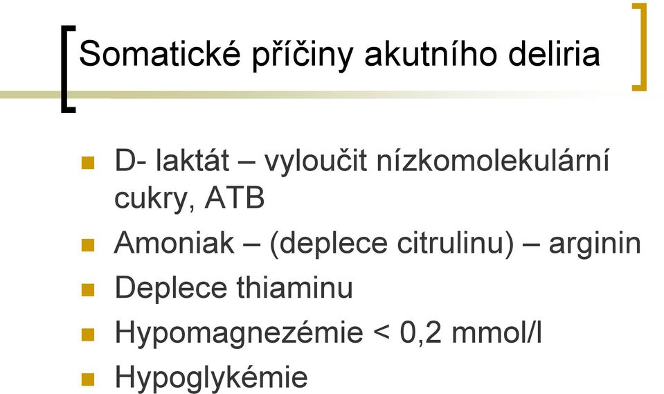 Amoniak (deplece citrulinu) arginin Deplece