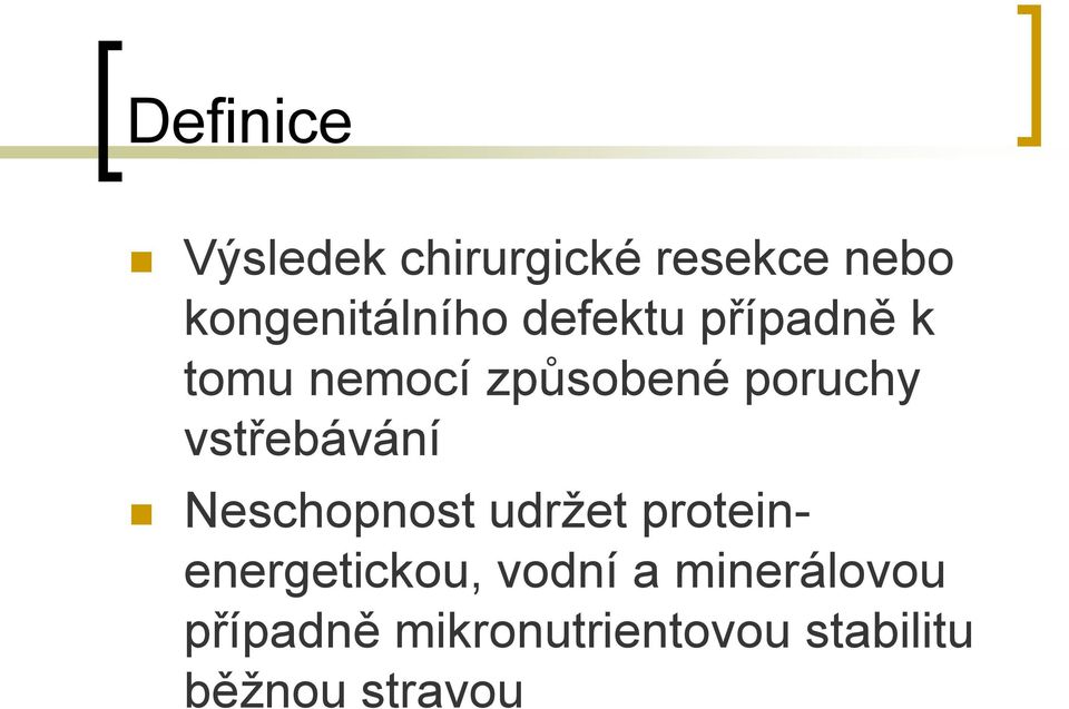 vstřebávání Neschopnost udržet proteinenergetickou, vodní