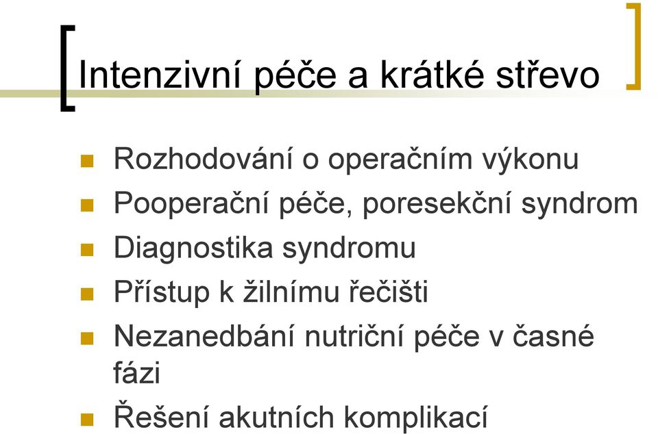 Diagnostika syndromu Přístup k žilnímu řečišti