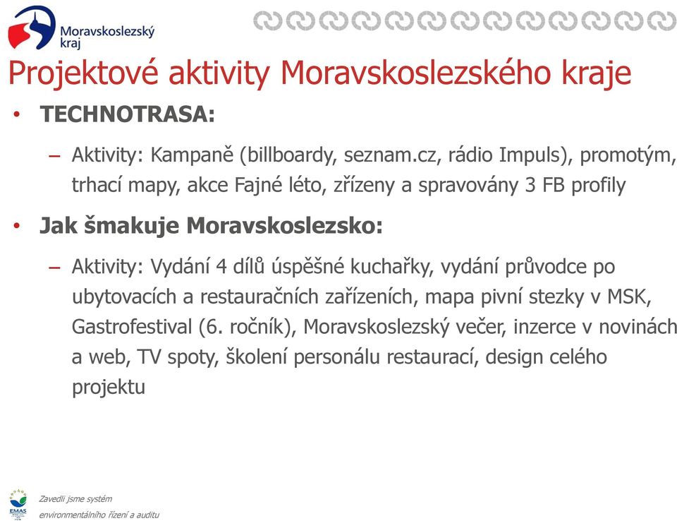 Moravskoslezsko: Aktivity: Vydání 4 dílů úspěšné kuchařky, vydání průvodce po ubytovacích a restauračních zařízeních,