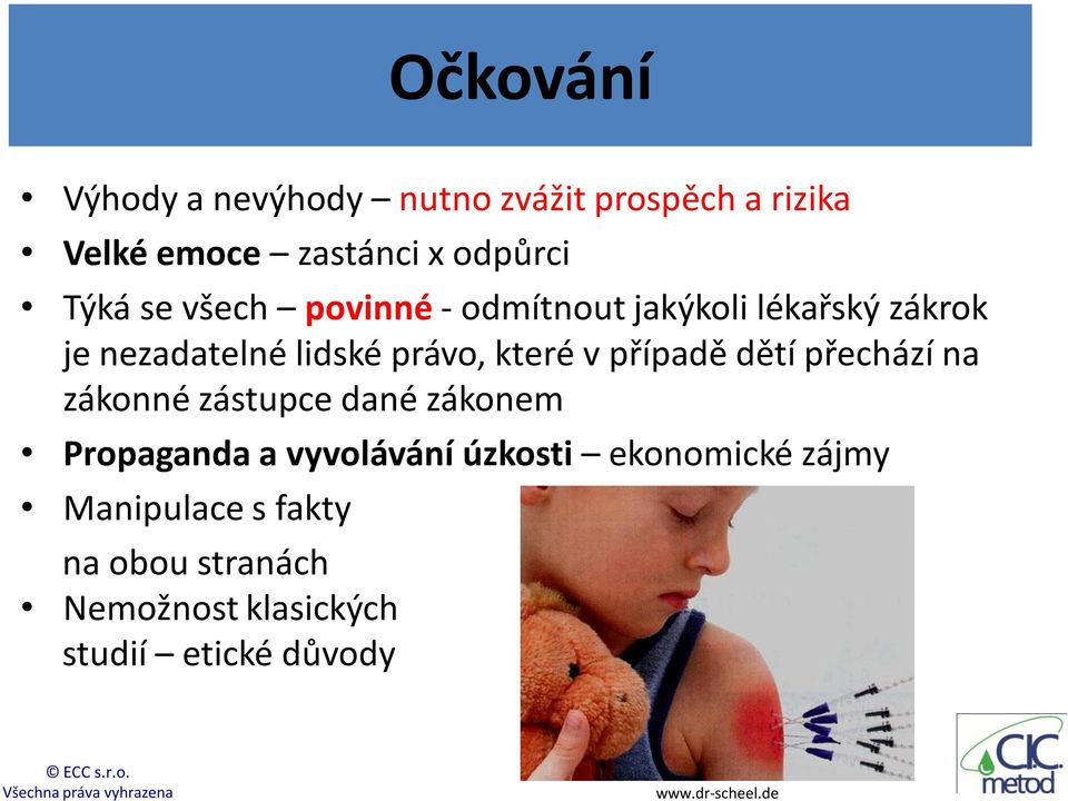 případě dětí přechází na zákonné zástupce dané zákonem Propaganda a vyvolávání úzkosti