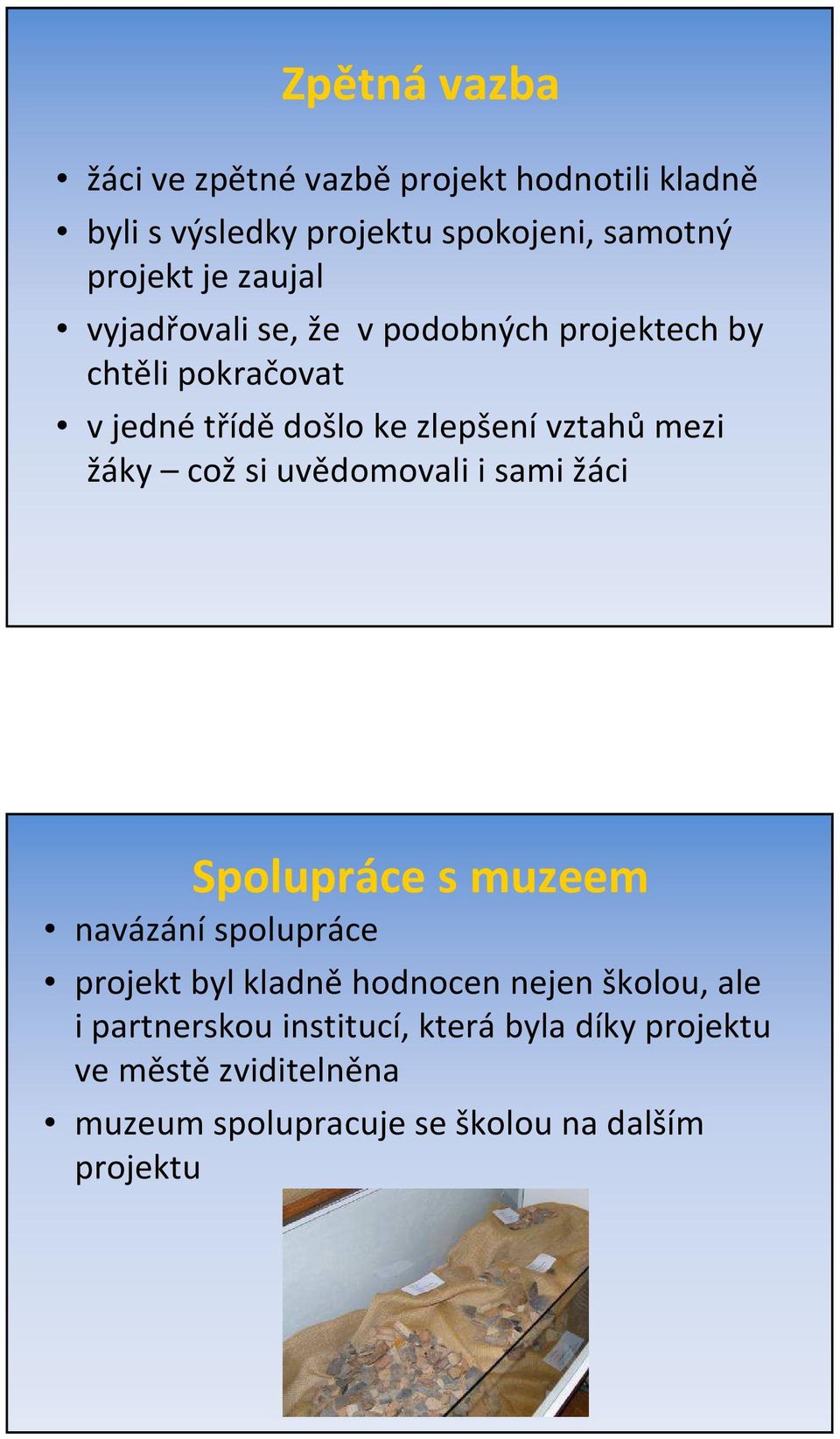 cožsi uvědomovali i sami žáci Spolupráce s muzeem navázání spolupráce projekt byl kladněhodnocen nejen školou, ale