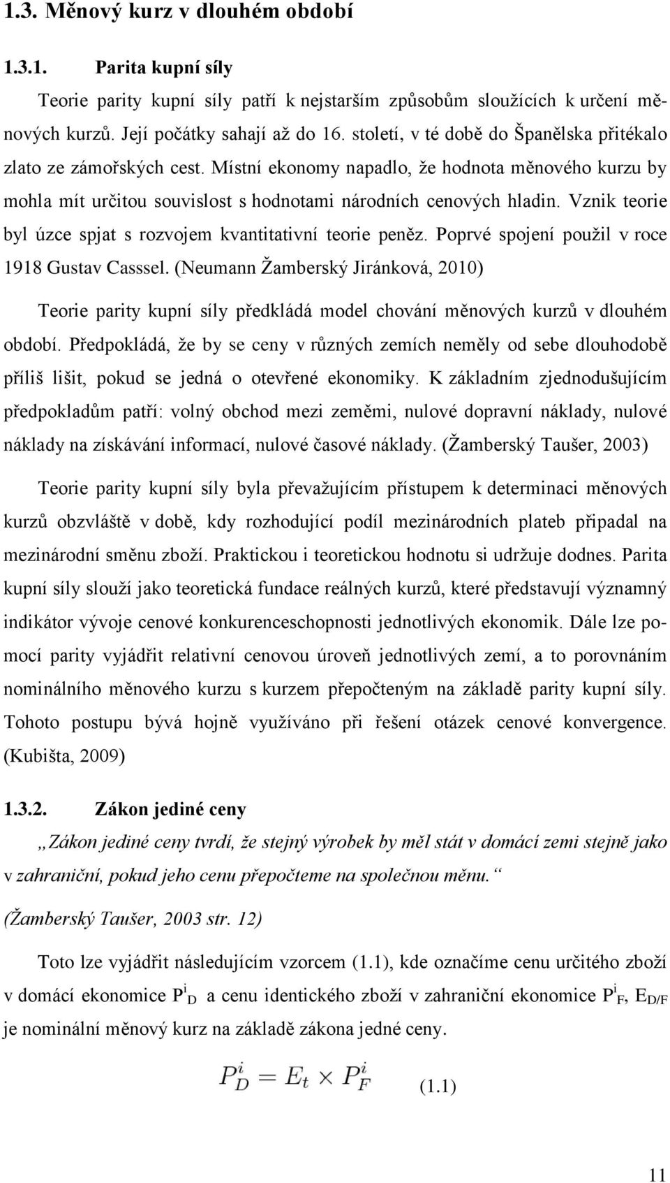 Vznik teorie byl úzce spjat s rozvojem kvantitativní teorie peněz. Poprvé spojení pouţil v roce 1918 Gustav Casssel.