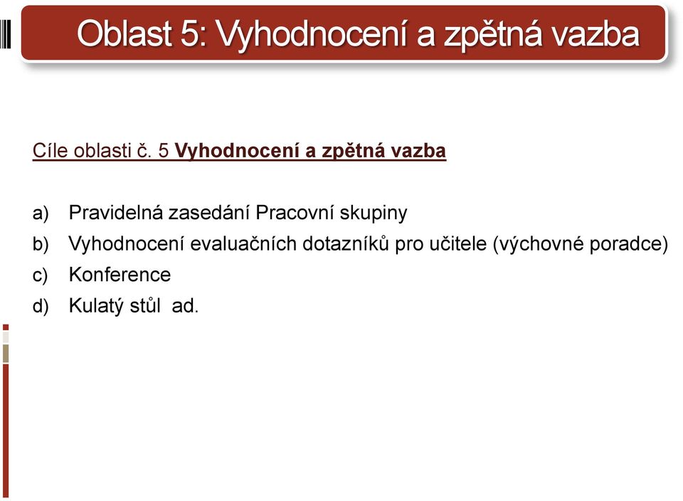 Pracovní skupiny b) Vyhodnocení evaluačních dotazníků