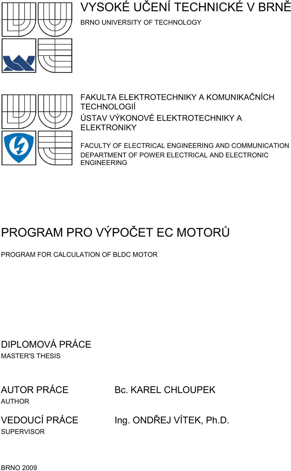POWER ELECTRICAL AND ELECTRONIC ENGINEERING PROGRAM PRO VÝPOČET EC MOTORŮ PROGRAM FOR CALCULATION OF BLDC MOTOR