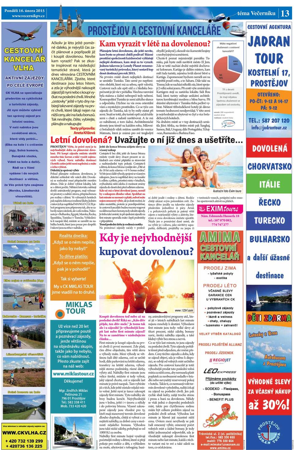 Zjistíte, které destinace jsou letos hitem, a zda je výhodnější nakoupit zájezd již nyní nebo s koupí vyčkat na poslední chvíli.