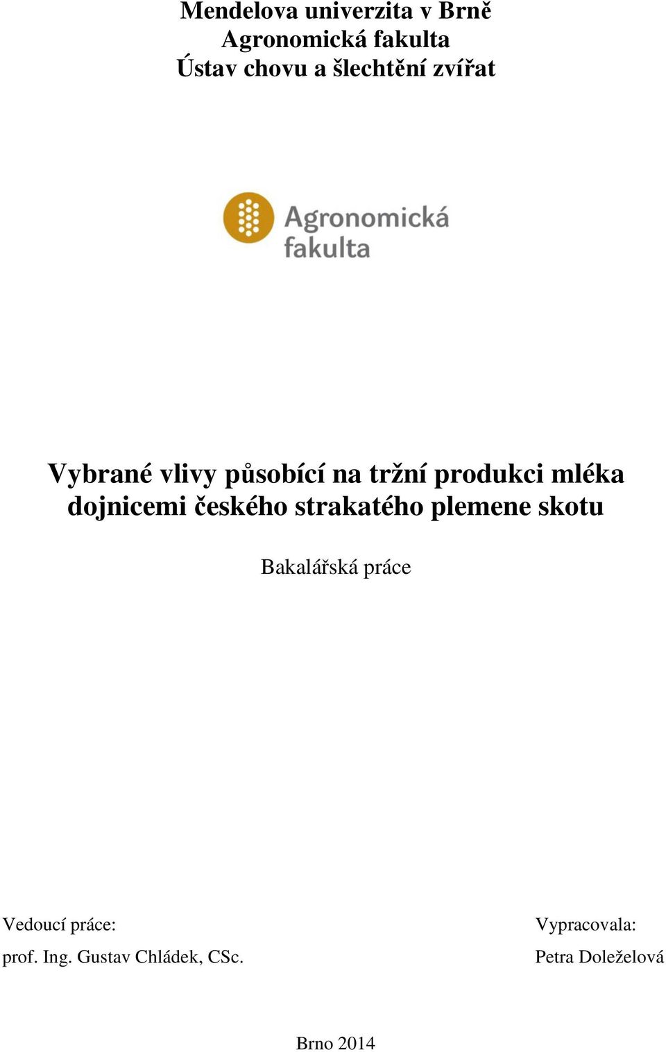 dojnicemi českého strakatého plemene skotu Bakalářská práce Vedoucí