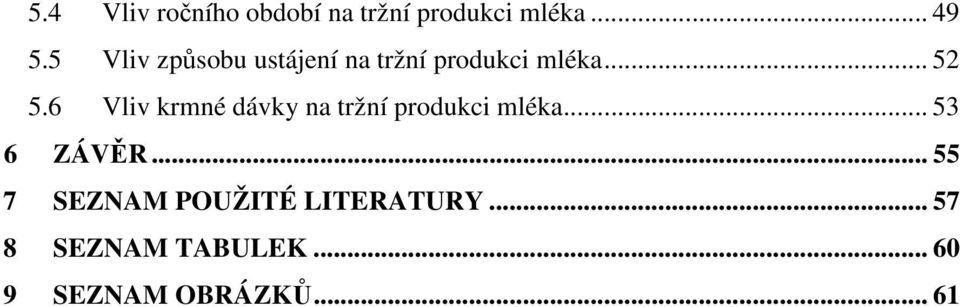 6 Vliv krmné dávky na tržní produkci mléka... 53 6 ZÁVĚR.