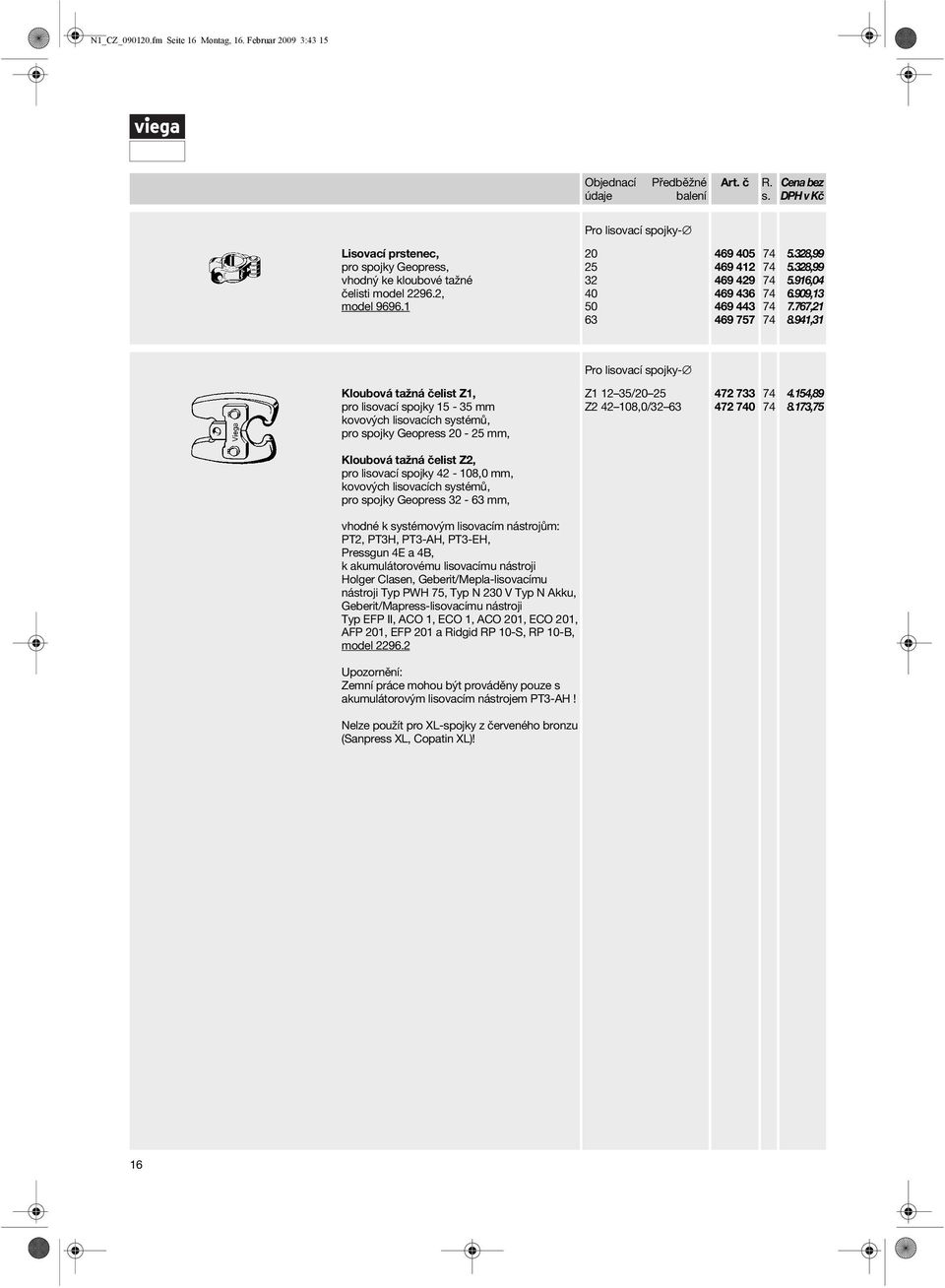 941,31 Kloubová tažná čelist Z1, pro lisovací spojky 15-35 mm kovových lisovacích systémů, pro spojky Geopress 20 - mm, Kloubová tažná čelist Z2, pro lisovací spojky 42-108,0 mm, kovových lisovacích