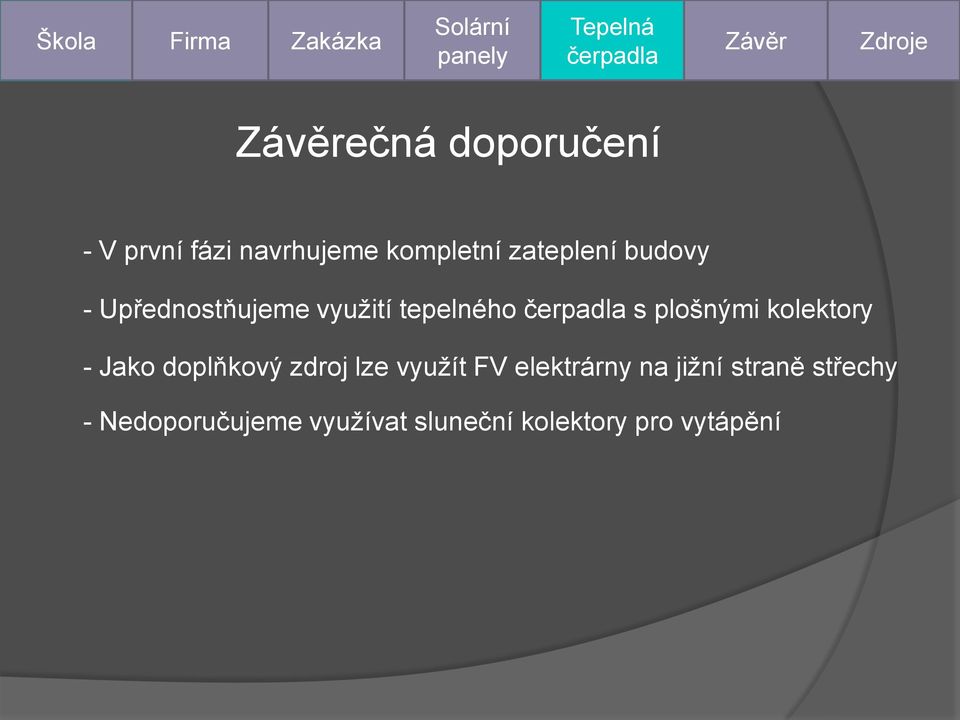 tepelného s plošnými kolektory - Jako doplňkový zdroj lze využít FV