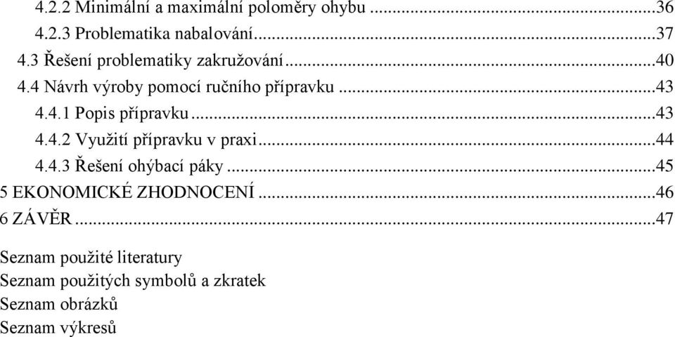 .. 43 4.4.2 Využití přípravku v praxi... 44 4.4.3 Řešení ohýbací páky... 45 5 EKONOMICKÉ ZHODNOCENÍ.