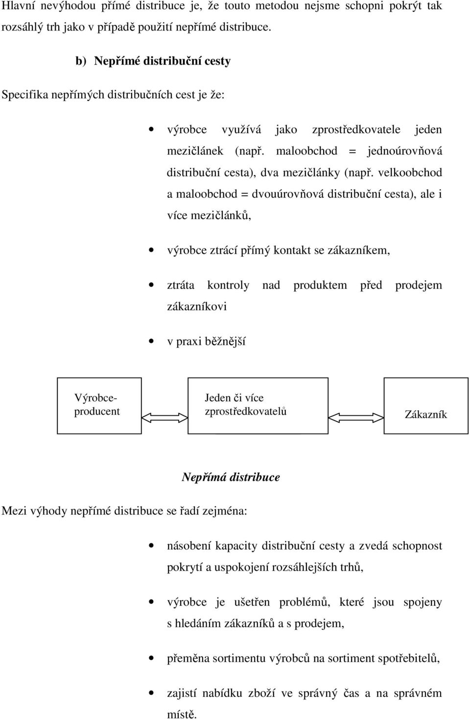 maloobchod = jednoúrovňová distribuční cesta), dva mezičlánky (např.