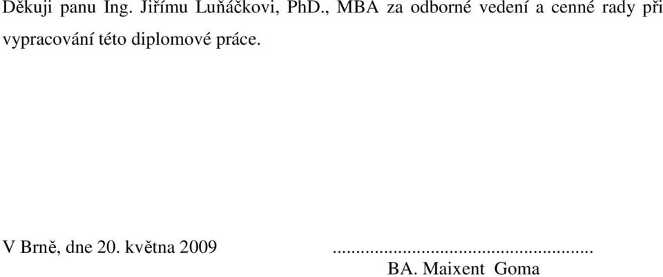 vypracování této diplomové práce.