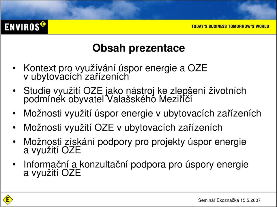 energie v ubytovacích zařízeních Možnosti využití OZE v ubytovacích zařízeních Možnosti získání