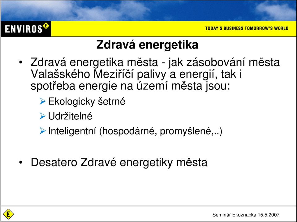 energie na území města jsou: Ekologicky šetrné Udržitelné