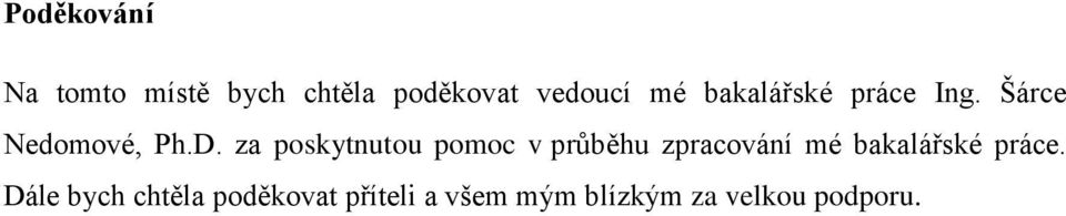 za poskytnutou pomoc v průběhu zpracování mé bakalářské