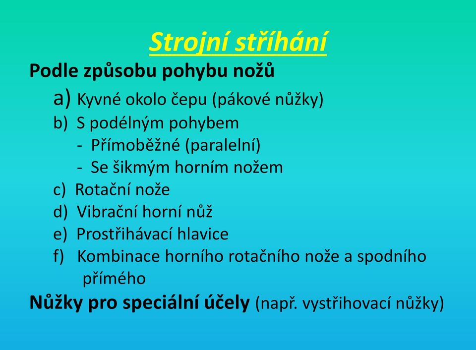 Rotační nože d) Vibrační horní nůž e) Prostřihávací hlavice f) Kombinace