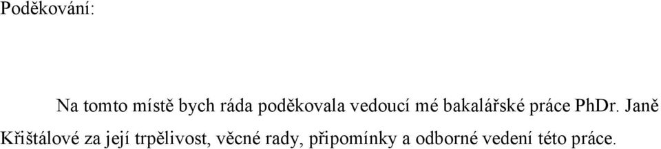 PhDr. Janě Křištálové za její trpělivost,
