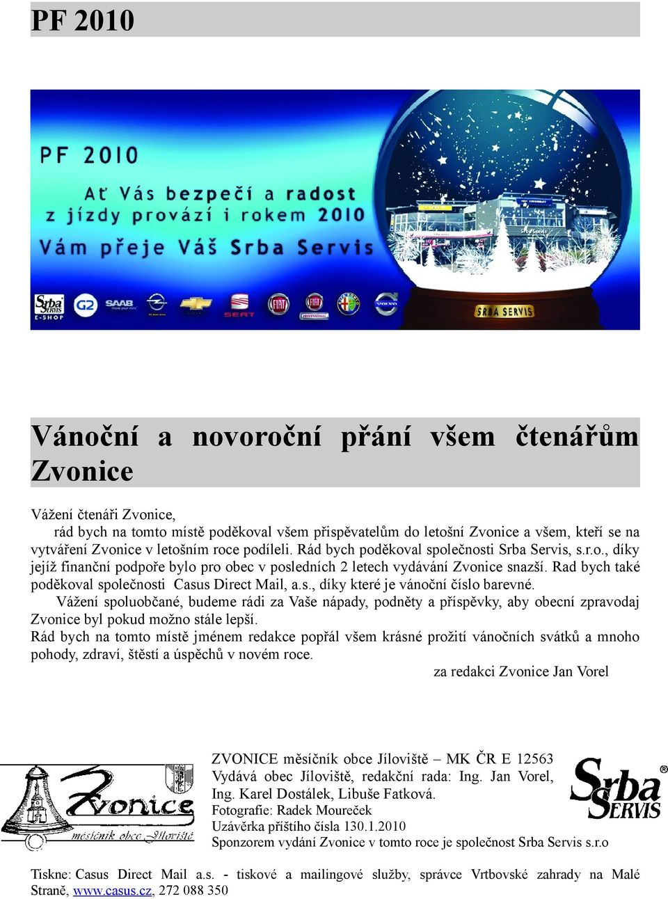 Rad bych také poděkoval společnosti Casus Direct Mail, a.s., díky které je vánoční číslo barevné.