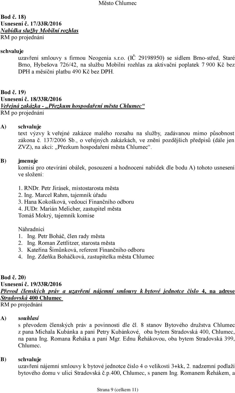 , o veřejných zakázkách, ve znění pozdějších předpisů (dále jen ZVZ), na akci: Přezkum hospodaření města Chlumec.