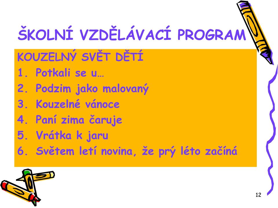 Kouzelné vánoce 4. Paní zima čaruje 5.