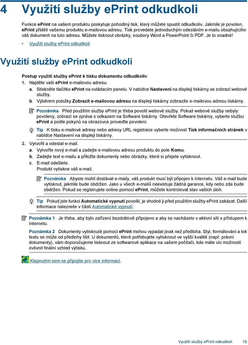 Využití služby eprint odkudkoli Využití služby eprint odkudkoli Postup využití služby eprint k tisku dokumentu odkudkoliv 1. Najděte vaší eprint e-mailovou ad