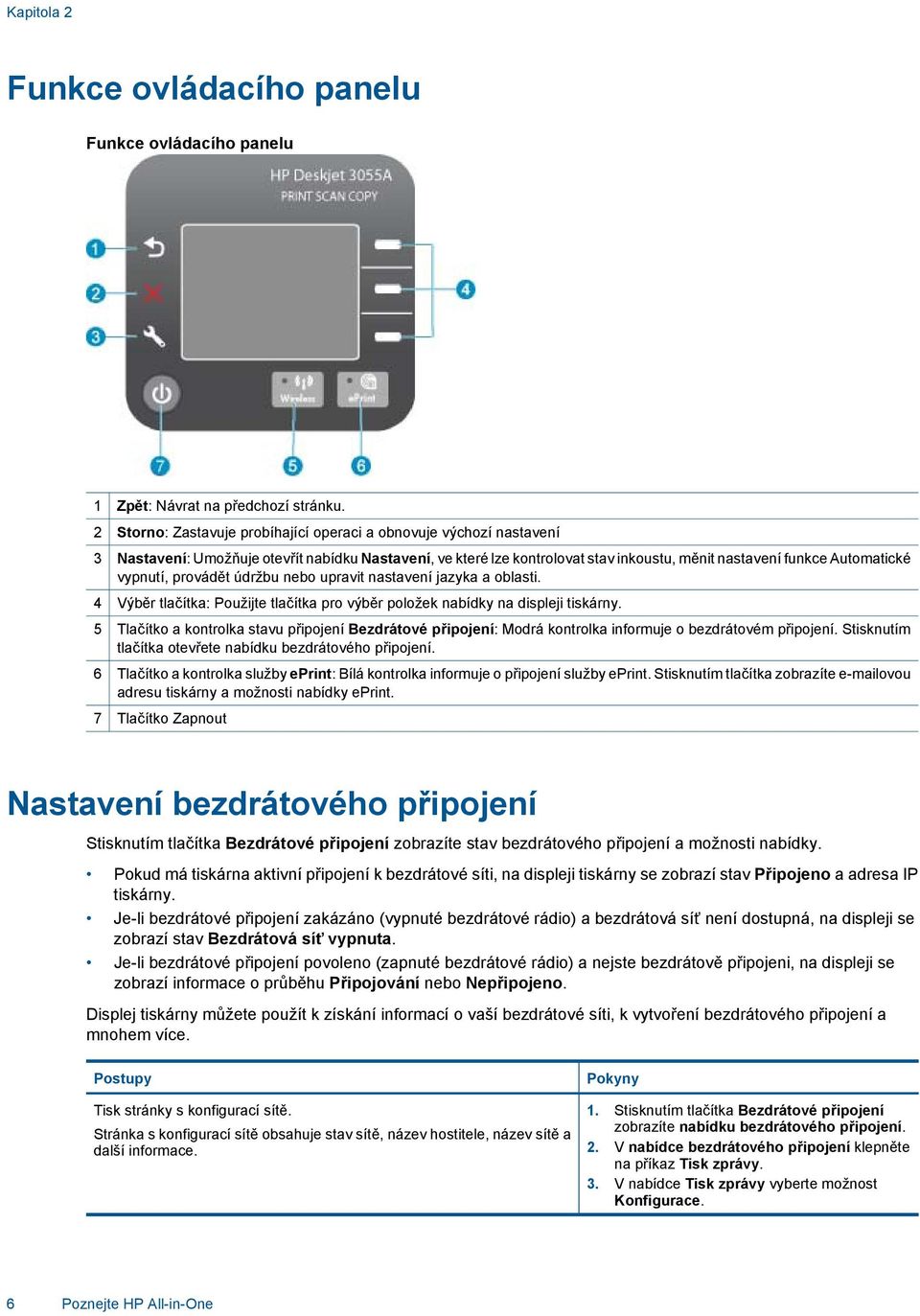 vypnutí, provádět údržbu nebo upravit nastavení jazyka a oblasti. 4 Výběr tlačítka: Použijte tlačítka pro výběr položek nabídky na displeji tiskárny.