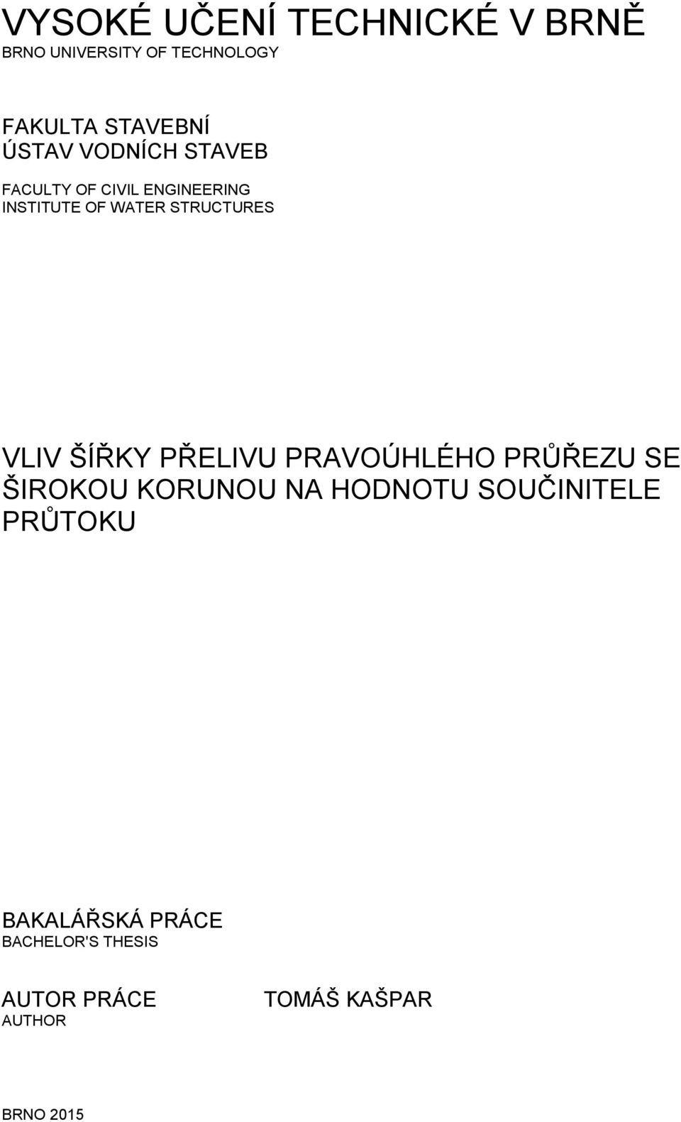 VLIV ŠÍŘKY PŘELIVU PRAVOÚHLÉHO PRŮŘEZU SE ŠIROKOU KORUNOU NA HODNOTU SOUČINITELE