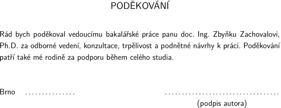 za odborné vedení, konzultace, trpělivost a podnětné návrhy k práci.